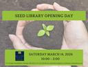 _2026 seed library opening day flyer.png